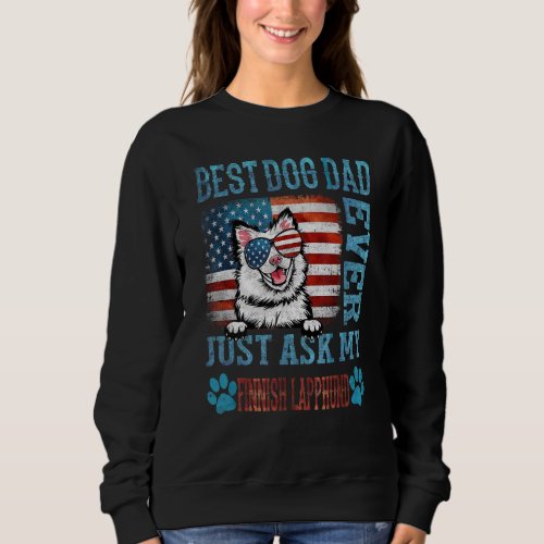 Best Dog Dad Ever Just Ask My Finnish Lapphund Ame Sweatshirt
