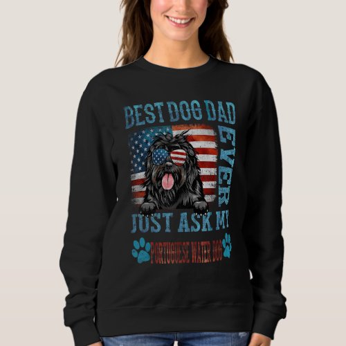 Best Dog Dad Ever Just Ask My Portuguese Water Dog Sweatshirt