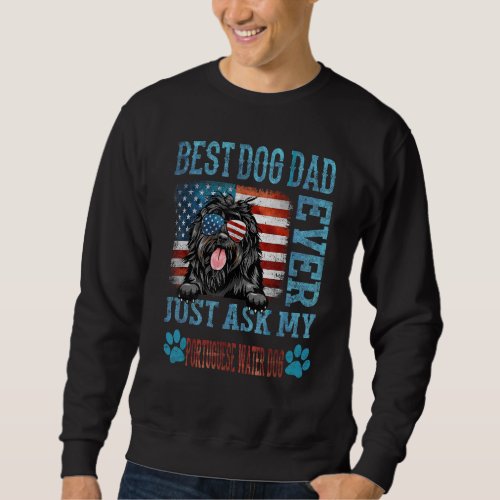 Best Dog Dad Ever Just Ask My Portuguese Water Dog Sweatshirt