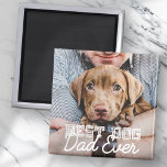 Best Dog Dad Ever Modern Custom Pet Photo Magnet<br><div class="desc">This simple and classic design is composed of serif typography and add a custom photo</div>