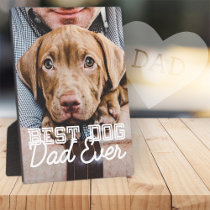 Best Dog Dad Ever Modern Custom Pet Photo Plaque