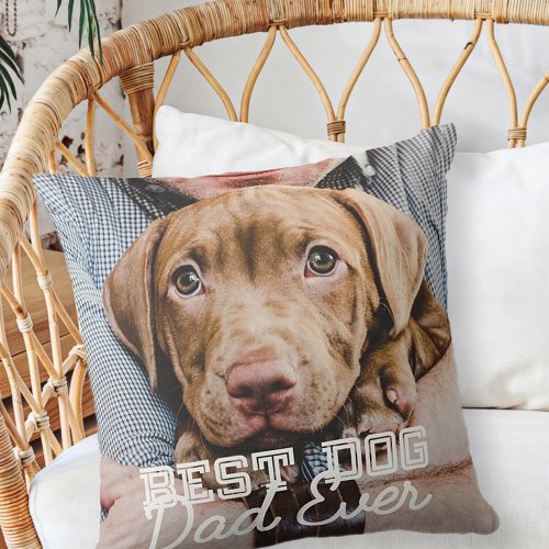 Best Dog Dad Ever Modern Custom Pet Photo Throw Pillow