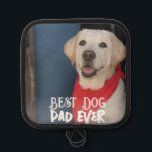 Best Dog Dad Ever Modern Custom Picture and Text  Pot Holder<br><div class="desc">custom picture photo dog dad
dog lover</div>