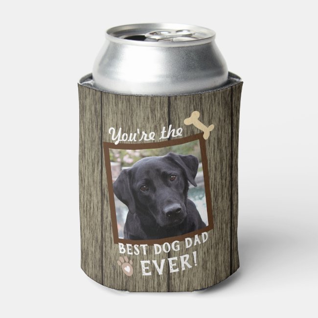Best Dog Dad Ever One Photo Can Cooler