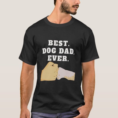 Best Dog Dad Ever Paw Fist Bump T_Shirt