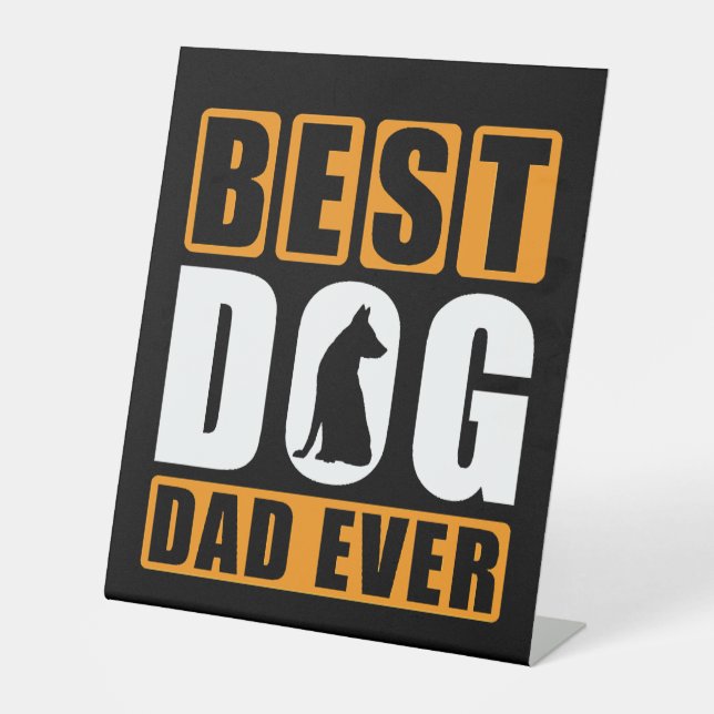 Best Dog Dad Ever Pedestal Sign (Front)