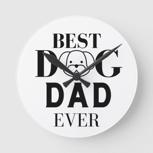 Best Dog Dad Ever         Round Clock