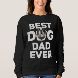 Best Dog Dad Ever Saint Bernard Sweatshirt