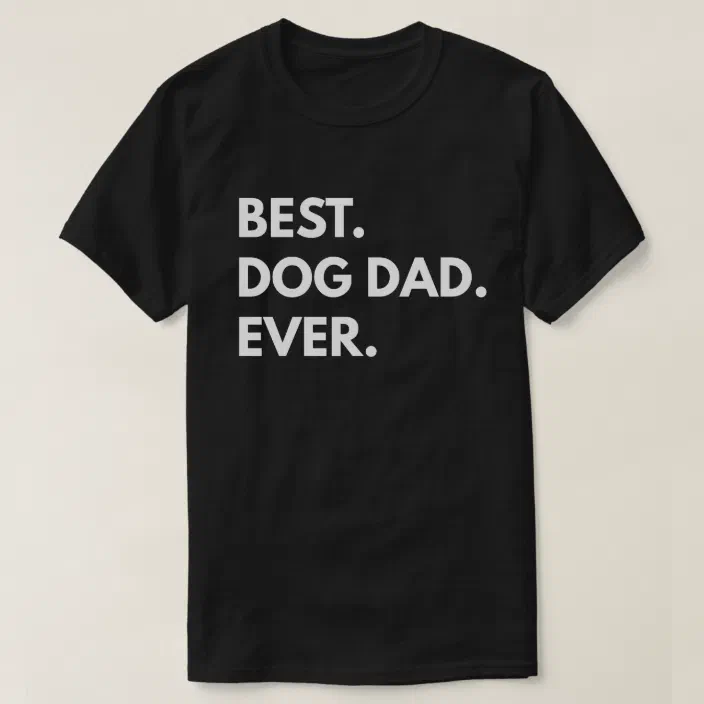 Zatelo Best Dog DAD Ever T-Shirt