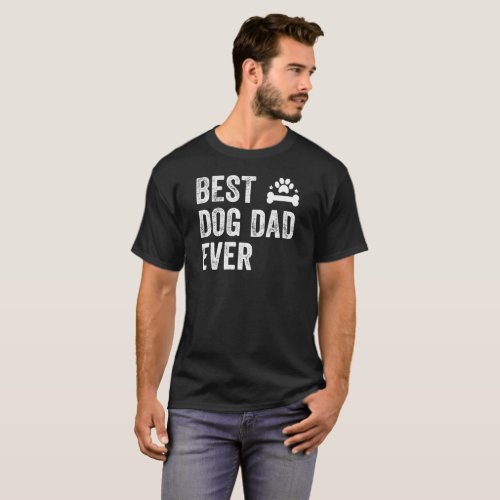 Best dog dad ever T_Shirt