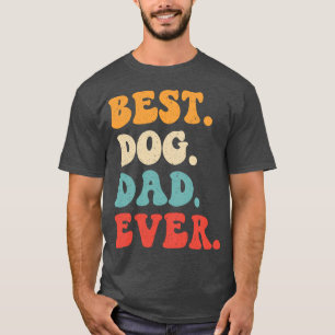 Best Dog Dad Ever T-Shirt