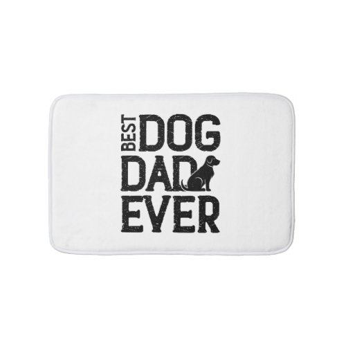 Best Dog Dad Ever T_Shirt Design 3 Bath Mat