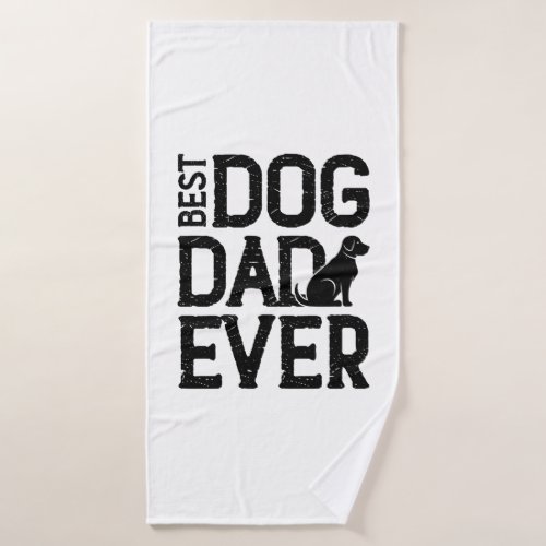 Best Dog Dad Ever T_Shirt Design 3 Bath Towel