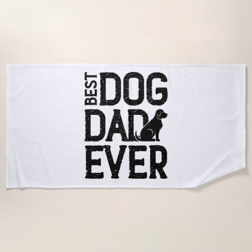 Best Dog Dad Ever T_Shirt Design 3 Beach Towel