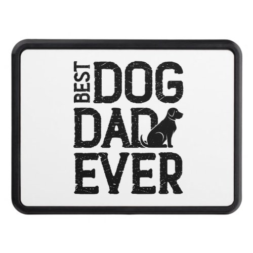 Best Dog Dad Ever T_Shirt Design 3 Hitch Cover