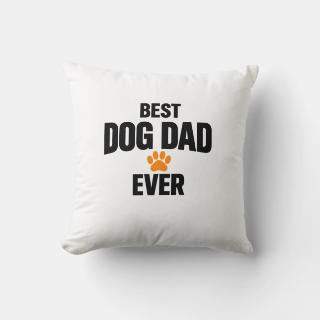 Best Dog Dad Ever Throw Pillow Funny Dog Lover  (Front)