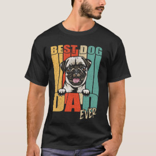 Best Dog Dad Ever White Pug Fathers Day Vintage Re T-Shirt