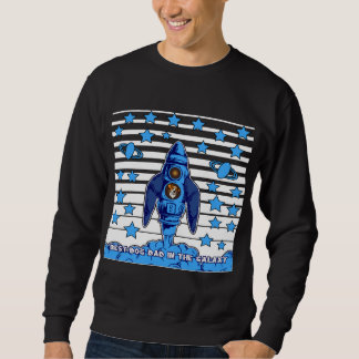 Best Dog Dad In The Galaxy Space Rocket Funny Gift Sweatshirt