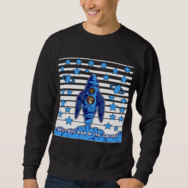 Best Dog Dad In The Galaxy Space Rocket Funny Gift Sweatshirt (Front)