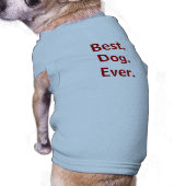 Best. Dog. Ever. Dog Shirt (Back)