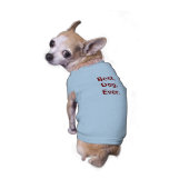 Best. Dog. Ever. Dog Shirt (Back)