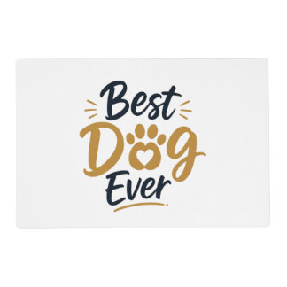 Best Dog Ever Funny Dog Lover T-Shirt Placemat