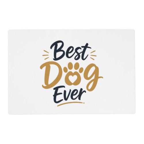 Best Dog Ever Funny Dog Lover T-Shirt Placemat