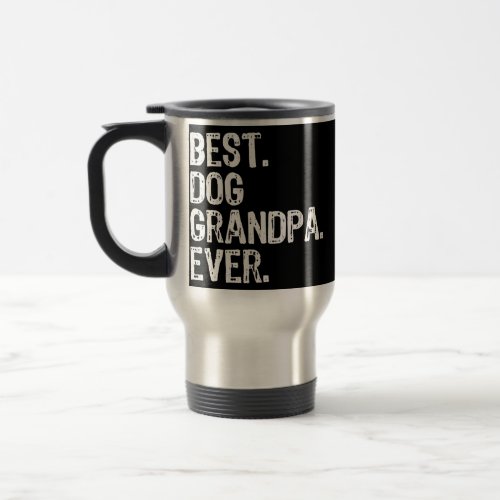 Best Dog Grandpa Ever Funny Cool  Travel Mug