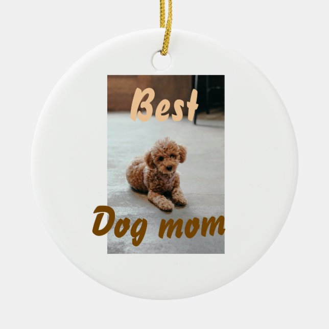 Best dog mom brown puddle pet dog cat mothers day  ceramic ornament (Front)