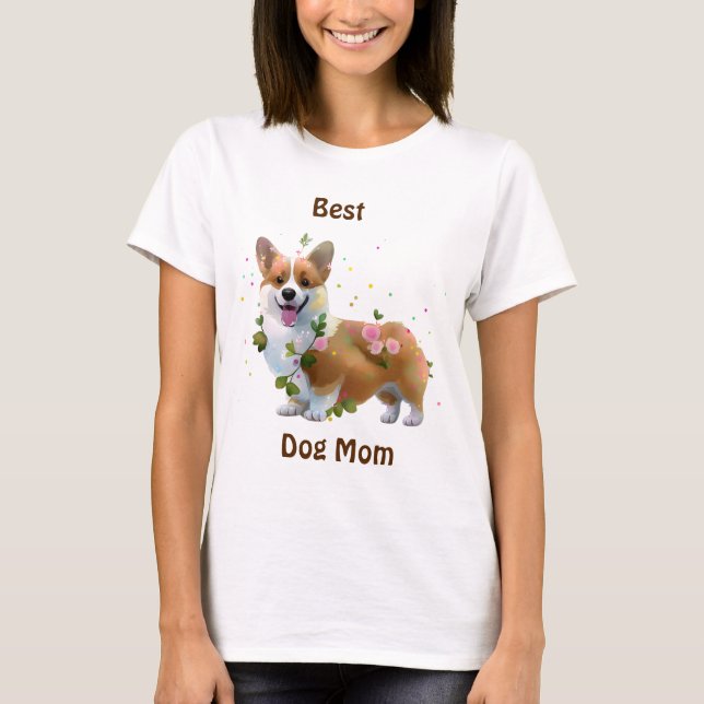Best Dog Mom Corgi for  a positive mood   T-Shirt (Front)