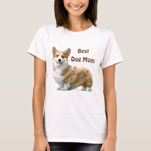 Best Dog Mom Corgi for  a positive mood   T_Shirt