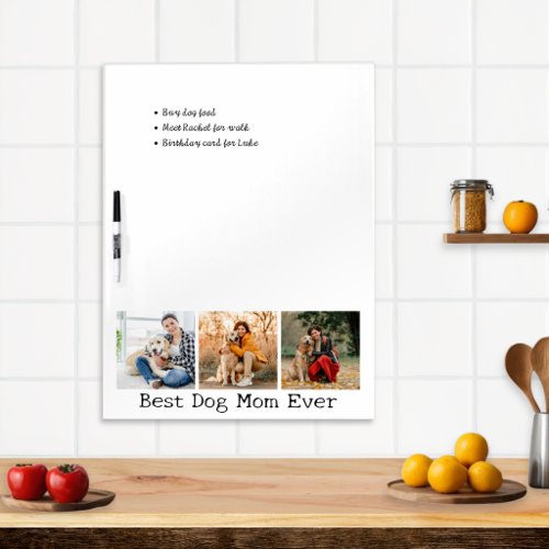Best Dog Mom Ever 3 Photo Collage Dry Erase Board