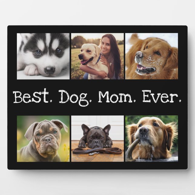Best Dog Mom Ever 6 Photo Collage Fun Black Plaque (Front)