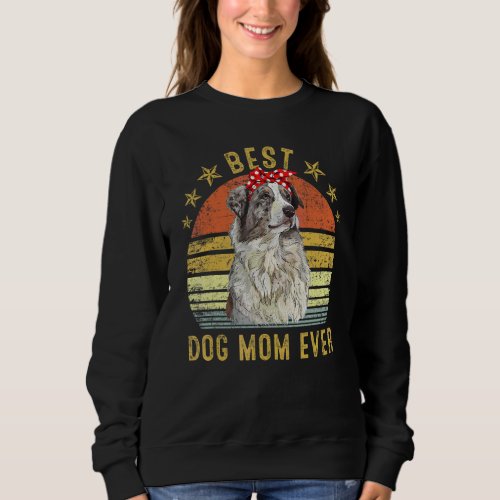 Best Dog Mom Ever Australian Shepherd Mothers Day Sweatshirt