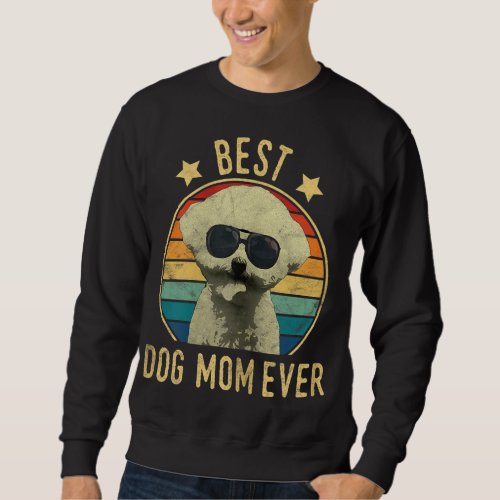 Best Dog Mom Ever Bichon Frise Mothers Day Gift Sweatshirt