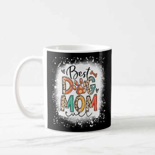 Best Dog Mom Ever Bleached Mothers Day Dog  Coffee Mug