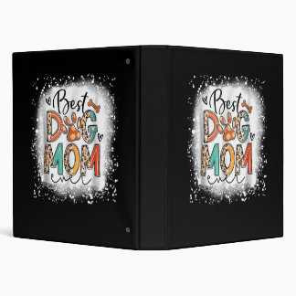 Best Dog Mom Ever Bleached Mother's Day Dog Mommy 3 Ring Binder