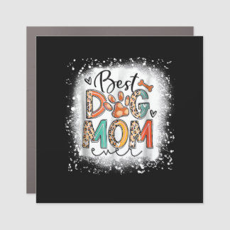Best Dog Mom Ever Bleached Mother's Day Dog Mommy  Car Magnet
