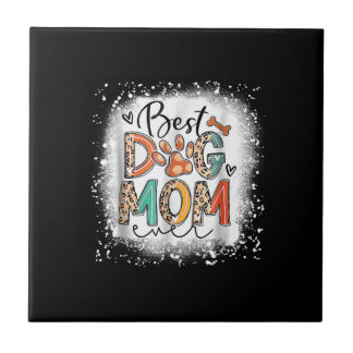 Best Dog Mom Ever Bleached Mother's Day Dog Mommy  Ceramic Tile