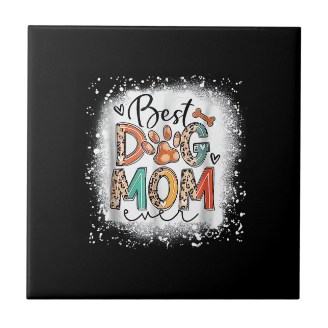 Best Dog Mom Ever Bleached Mother's Day Dog Mommy  Ceramic Tile (Front)