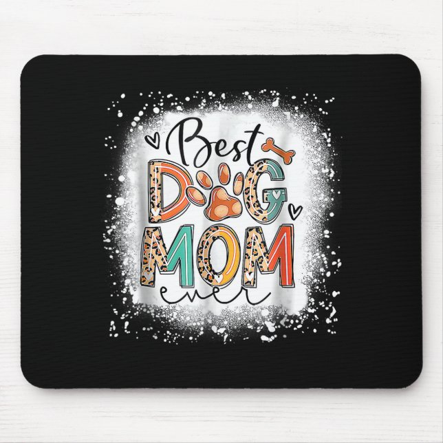 Best Dog Mom Ever Bleached Mother's Day Dog Mommy  Mouse Pad (Front)