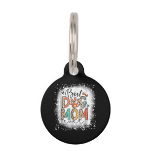 Best Dog Mom Ever Bleached Mother's Day Dog Mommy  Pet ID Tag