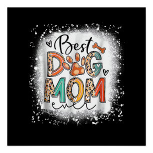 Best Dog Mom Ever Bleached Mother's Day Dog Mommy Poster