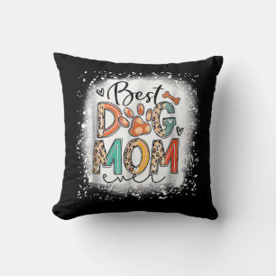 Best Dog Mom Ever Bleached Mother's Day Dog Mommy  Throw Pillow