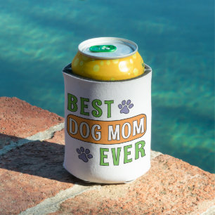 Best Dog Mom Ever Can Cooler