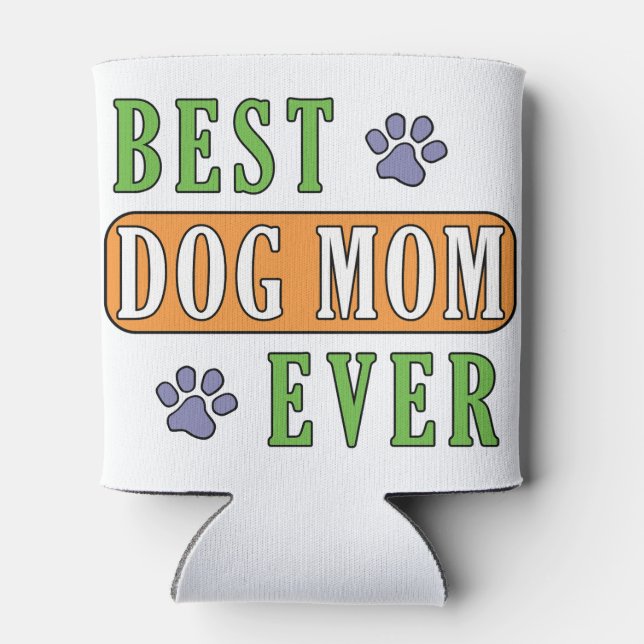 Best Dog Mom Ever    Can Cooler (Back)