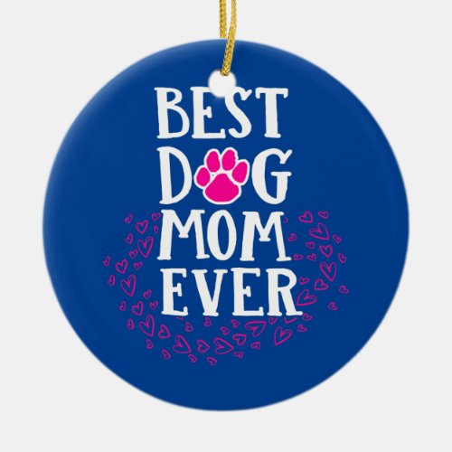 Best Dog Mom Ever  Ceramic Ornament