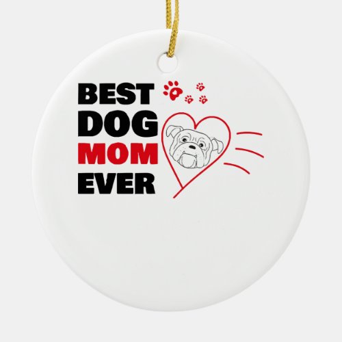 Best dog mom ever ceramic ornament