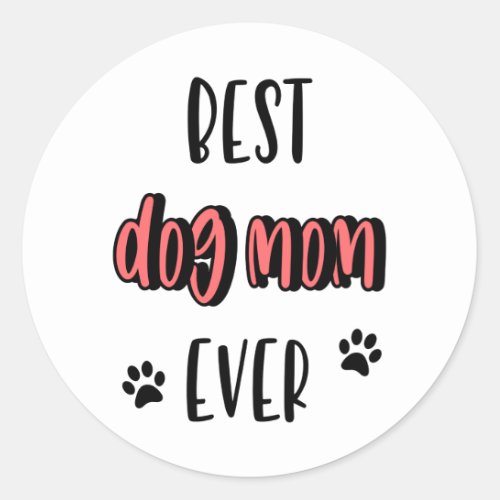 Best Dog Mom Ever Classic Round Sticker