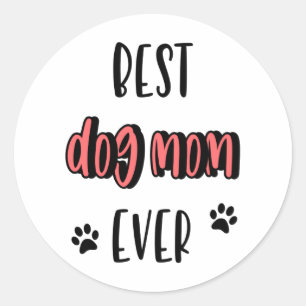 Best Dog Mom Ever Classic Round Sticker